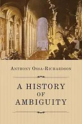 Fester Einband A History of Ambiguity von Anthony Ossa-Richardson