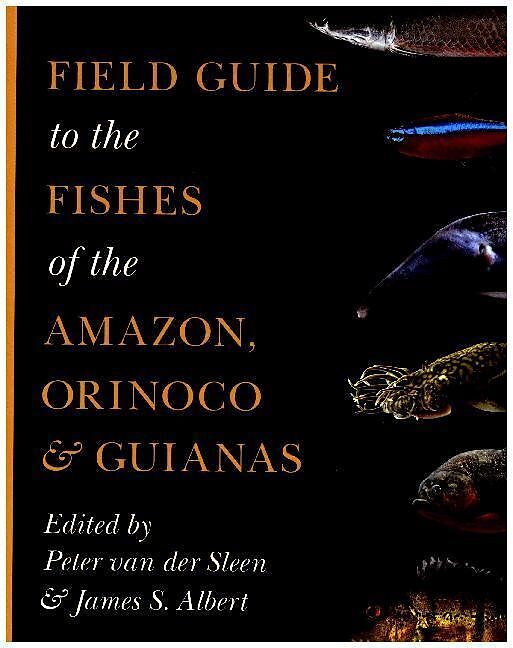 Field Guide to the Fishes of the Amazon, Orinoco, and Guianas