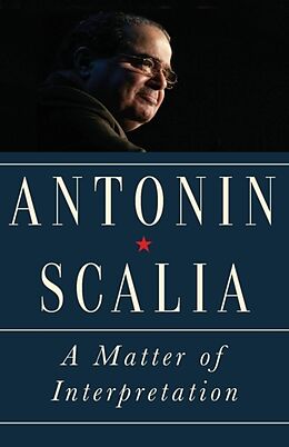 Kartonierter Einband A Matter of Interpretation von Antonin Scalia