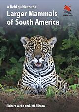 Couverture cartonnée A Field Guide to the Larger Mammals of South America de Richard Webb, Jeff Blincow