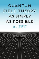 Livre Relié Quantum Field Theory, as Simply as Possible de Zee Anthony