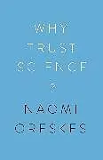 Fester Einband Why Trust Science? von Naomi Oreskes