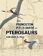 Livre Relié The Princeton Field Guide to Pterosaurs de Gregory S. Paul