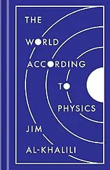 Fester Einband The World According to Physics von Jim Al-Khalili