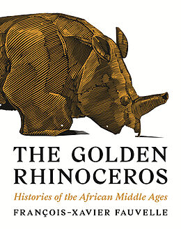 E-Book (epub) The Golden Rhinoceros von François-Xavier Fauvelle