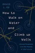 E-Book (epub) How to Walk on Water and Climb up Walls von David Hu