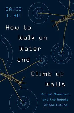 E-Book (epub) How to Walk on Water and Climb up Walls von David Hu