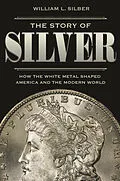 E-Book (epub) The Story of Silver von William L. Silber