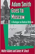 PDF Adam Smith Goes to Moscow von Walter Adams, James W. Brock