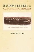 E-Book (pdf) Budweisers into Czechs and Germans von Jeremy King