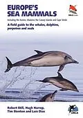E-Book (epub) Europe's Sea Mammals Including the Azores, Madeira, the Canary Islands and Cape Verde von Robert Still, Hugh Harrop, Luís Dias