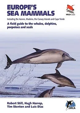 E-Book (epub) Europe's Sea Mammals Including the Azores, Madeira, the Canary Islands and Cape Verde von Robert Still, Hugh Harrop, Luís Dias