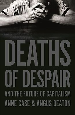Livre Relié Deaths of Despair and the Future of Capitalism de Anne Case, Angus Deaton