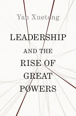 E-Book (epub) Leadership and the Rise of Great Powers von Xuetong Yan