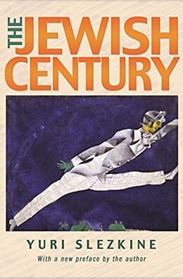 Kartonierter Einband The Jewish Century, New Edition von Yuri Slezkine