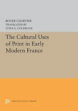 E-Book (pdf) The Cultural Uses of Print in Early Modern France von Roger Chartier