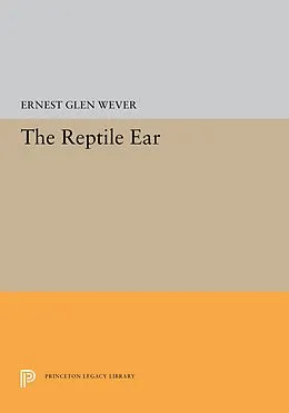 E-Book (pdf) The Reptile Ear von Ernest Glen Wever