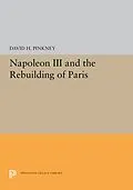 PDF Napoleon III and the Rebuilding of Paris von David H. Pinkney