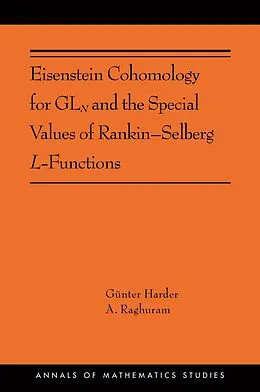 E-Book (pdf) Eisenstein Cohomology for GLN and the Special Values of Rankin-Selberg L-Functions von Günter Harder, Anantharam Raghuram