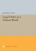 E-Book (pdf) Legal Order in a Violent World von Richard A. Falk