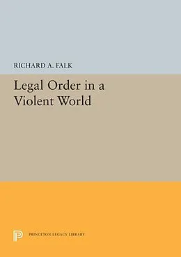 E-Book (pdf) Legal Order in a Violent World von Richard A. Falk