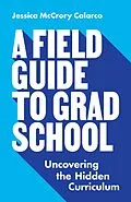 E-Book (epub) A Field Guide to Grad School von Jessica McCrory Calarco