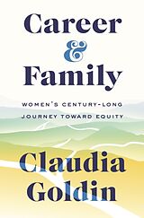 Fester Einband Career and Family von Claudia Goldin
