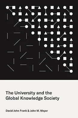 E-Book (epub) The University and the Global Knowledge Society von David John Frank, John W. Meyer