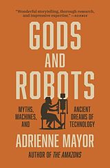 Couverture cartonnée Gods and Robots de Adrienne Mayor