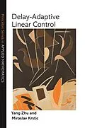 E-Book (pdf) Delay-Adaptive Linear Control von Yang Zhu, Miroslav Krstic