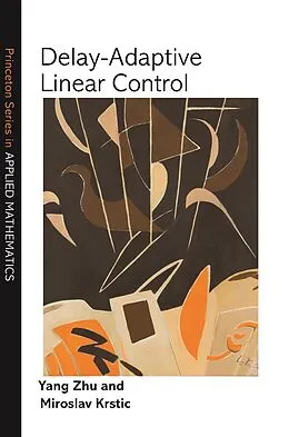 E-Book (pdf) Delay-Adaptive Linear Control von Yang Zhu, Miroslav Krstic