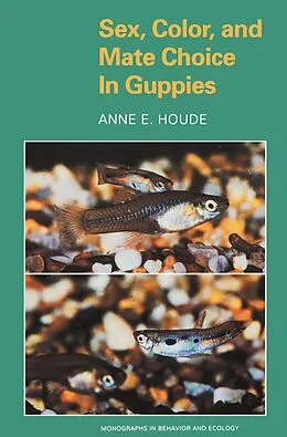 E-Book (pdf) Sex, Color, and Mate Choice in Guppies von Anne E. Houde