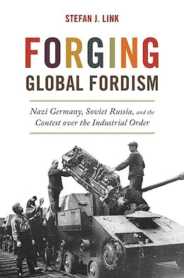 E-Book (epub) Forging Global Fordism von Stefan J. Link