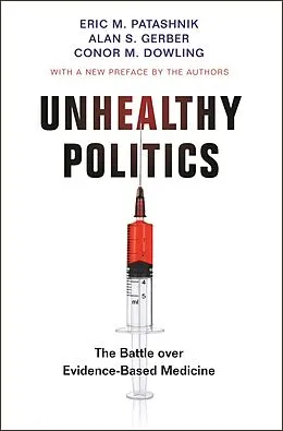 E-Book (epub) Unhealthy Politics von Eric M. Patashnik, Alan S. Gerber, Conor M. Dowling