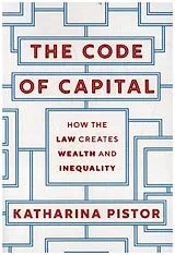 Kartonierter Einband (Kt) The Code of Capital - How the Law Creates Wealth and Inequality von Katharina Pistor