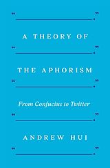 Couverture cartonnée A Theory of the Aphorism de Hui Andrew