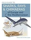 E-Book (pdf) Field Guide to Sharks, Rays & Chimaeras of Europe and the Mediterranean von David A. Ebert, Marc Dando