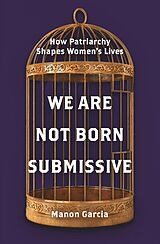 eBook (epub) We Are Not Born Submissive de Manon Garcia