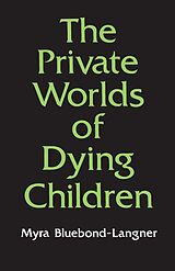 eBook (epub) The Private Worlds of Dying Children de Myra Bluebond-Langner