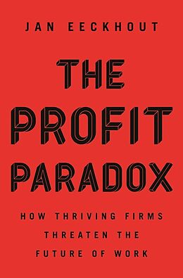 Livre Relié The Profit Paradox - How Thriving Firms Threaten the Future of Work de Jan Eeckhout