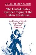 ePUB The United States and the Origins of the Cuban Revolution von Jules R. Benjamin