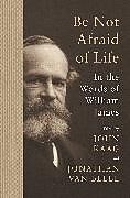 Couverture cartonnée Be Not Afraid of Life de William James