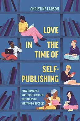 E-Book (epub) Love in the Time of Self-Publishing von Christine M. Larson