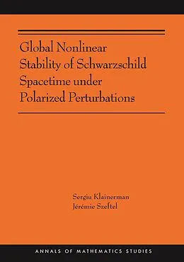 E-Book (pdf) Global Nonlinear Stability of Schwarzschild Spacetime under Polarized Perturbations von Sergiu Klainerman, Jérémie Szeftel