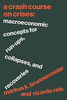 E-Book (epub) A Crash Course on Crises von Markus K. Brunnermeier, Ricardo Reis
