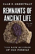 Couverture cartonnée Remnants of Ancient Life de Dale E. Greenwalt