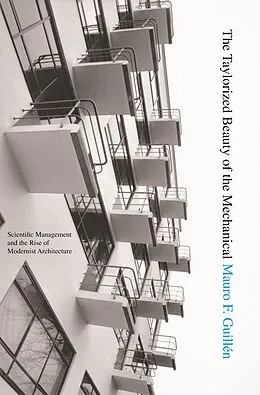 E-Book (epub) The Taylorized Beauty of the Mechanical von Mauro F. Guillén