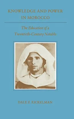 E-Book (epub) Knowledge and Power in Morocco von Dale F. Eickelman
