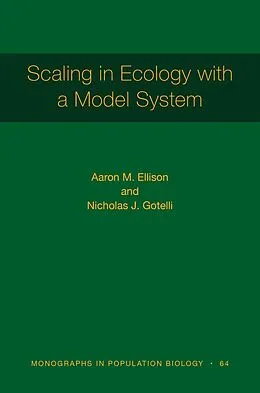 E-Book (epub) Scaling in Ecology with a Model System von Aaron M. Ellison, Nicholas J. Gotelli