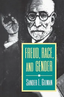 E-Book (epub) Freud, Race, and Gender von Sander L. Gilman